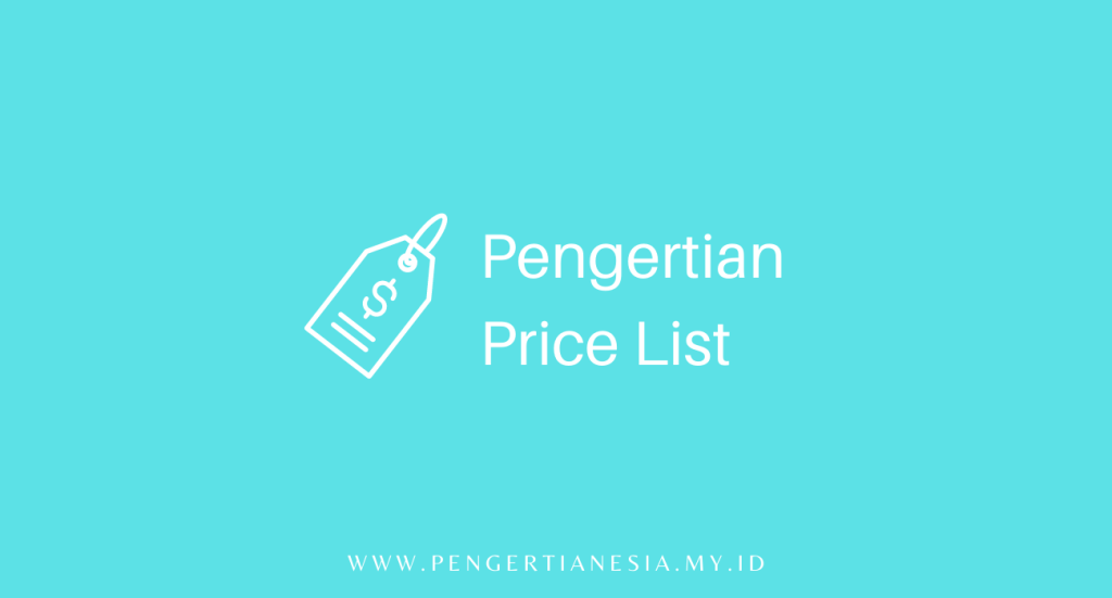 Apa Itu Price List Pengertian, Contoh, dan Cara Membuatnya